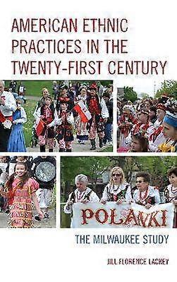 American Ethnic Practices in the Twenty-first Century