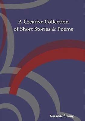 A Creative Collection of Short Stories & Poems