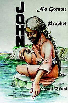 John No Greater Prophet