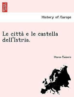 Le citta e le castella dell'Istria