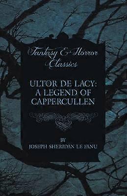 Ultor De Lacy A Legend of Cappercullen