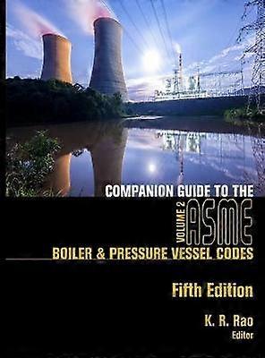 Companion Guide to the ASME Boiler and Pressure Vessel and Piping Codes Volume 2