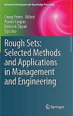 Rough Sets: Selected Methods and Applications in Management and Engineering