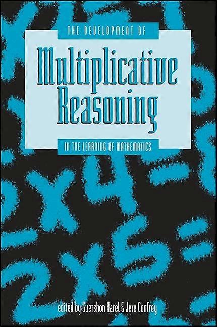 The Development Of Multiplicative Reasoning In The Learning Of Mathematics Hardback Book
