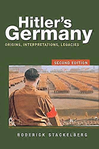 Hitlers Germany: Origins Interpretations Legacies