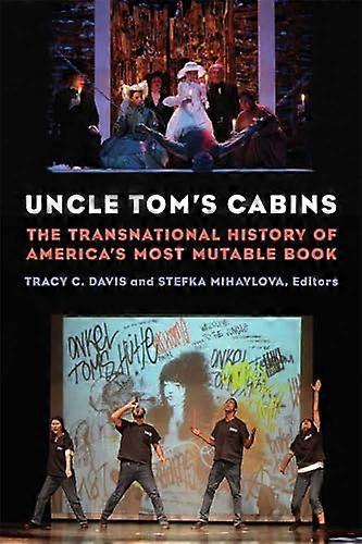 Uncle Toms Cabins: The Transnational History of Americas Most Mutable Book