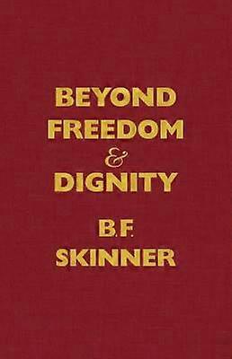 Beyond Freedom and Dignity