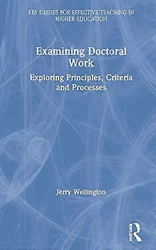 Examining Doctoral Work: Exploring Principles Criteria and Processes