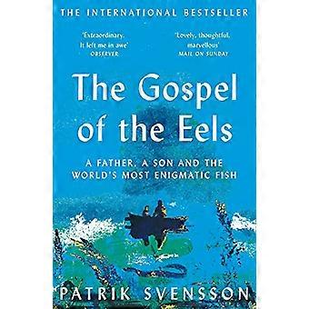 The Gospel of the Eels A Father a Son and the Worlds Most Enigmatic Fish