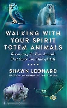 Walking With Your Spirit Totem Animals by Shawn Leonard Paperback