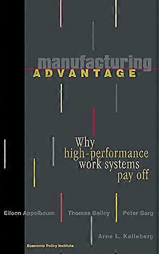 Manufacturing Advantage: Why High Performance Work Systems Pay Off