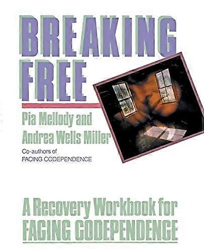 Breaking Free: A Recovery Workbook for Facing Codependence