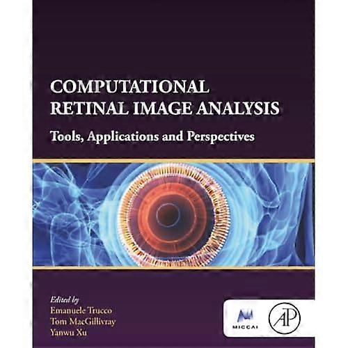 Computational Retinal Image Analysis: Tools, Applications and Perspectives