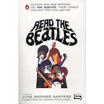 Lesen Sie die Beatles: Klassiker und neue Schriften über die Beatles, ihr Vermächtnis und warum sie immer Materie noch