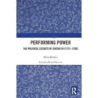 Performing Power : Die politischen Geheimnisse Gustavs III. (1771-1792)