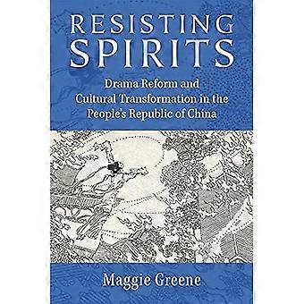 Resisting Spirits: Drama Reform and Cultural Transformation in the People's Republic of China (China Understandings Today)