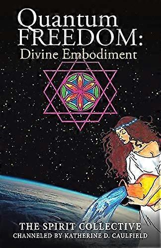 Quantum Freedom: Divine Embodiment: Divine Embodiment