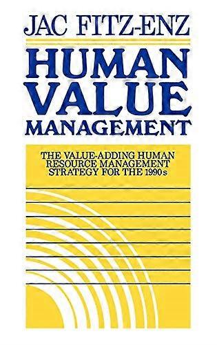 Human Value Management: The Value-Adding Human Resource Management Strategy for the 1990s