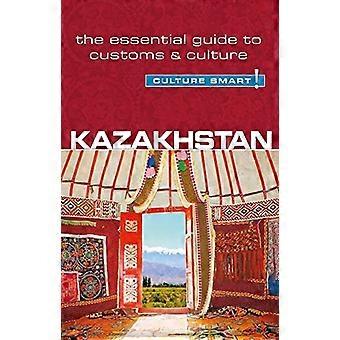 Kasakhstan - kulturen Smart!: den grunnleggende guiden til toll & kultur