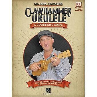Lil' Rev unterrichtet Clawhammer Ukulele: ein Anfänger' s Guide für Sopran-, Konzert- oder Banjo-Ukulele - mit Online-Videounterricht