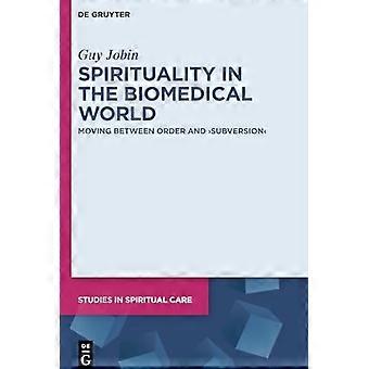 La espiritualidad en el mundo biomédico: entre el orden y la subversión.