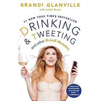 Drinking And Tweeting - Brandi Glanville