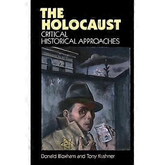 The Holocaust Critical Historical Approaches - Donald Bloxham - Paperback - English Book - History