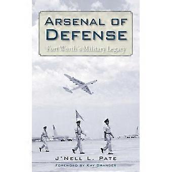 Arsenal Of Defense Fort Worth's Military Legacy - J'Nell Pate - Paperback - English Book - History