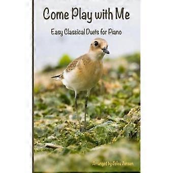 Come Play With Me Easy Classical Duets For Piano