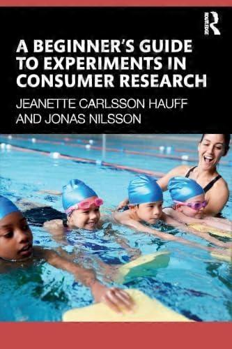 A Beginners Guide to Experiments in Consumer Research