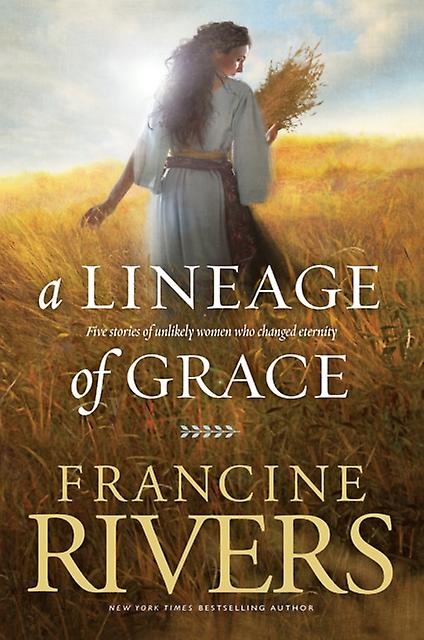 A Lineage Of Grace by Francine Rivers Paperback Book