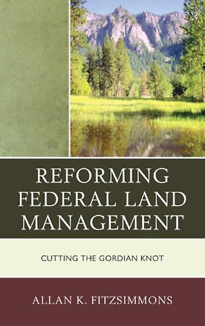 Reforming Federal Land Management by Allan K. Fitzsimmons Paperback Book