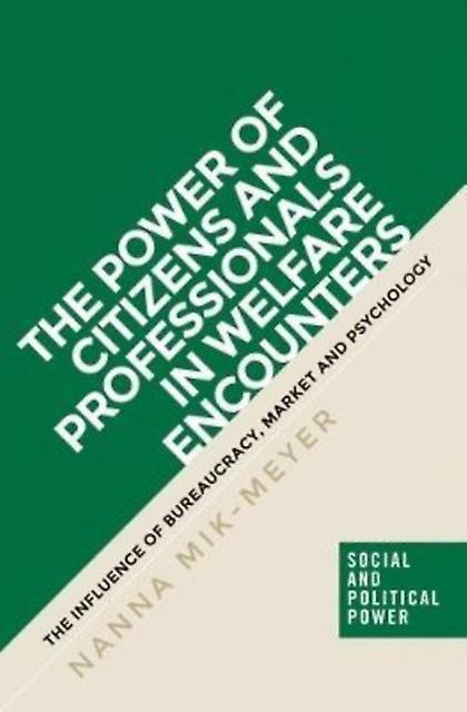 The Power Of Citizens And Professionals In Welfare Encounters by Nanna MikMeyer Paperback