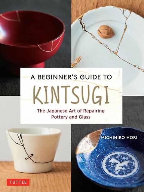 A Beginner's Guide To Kintsugi - Michihiro Hori - Hardback - English Book