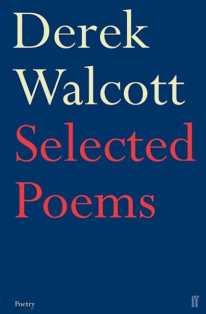 Selected Poems Of Derek Walcott by Derek Walcott Paperback