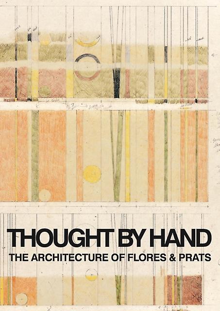 Thought By Hand The Architecture Of Flores &amp Prats by Ricardo Flores Paperback