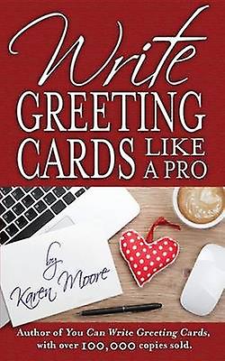 Write Greeting Cards Like A Pro by Karen Moore Paperback Book