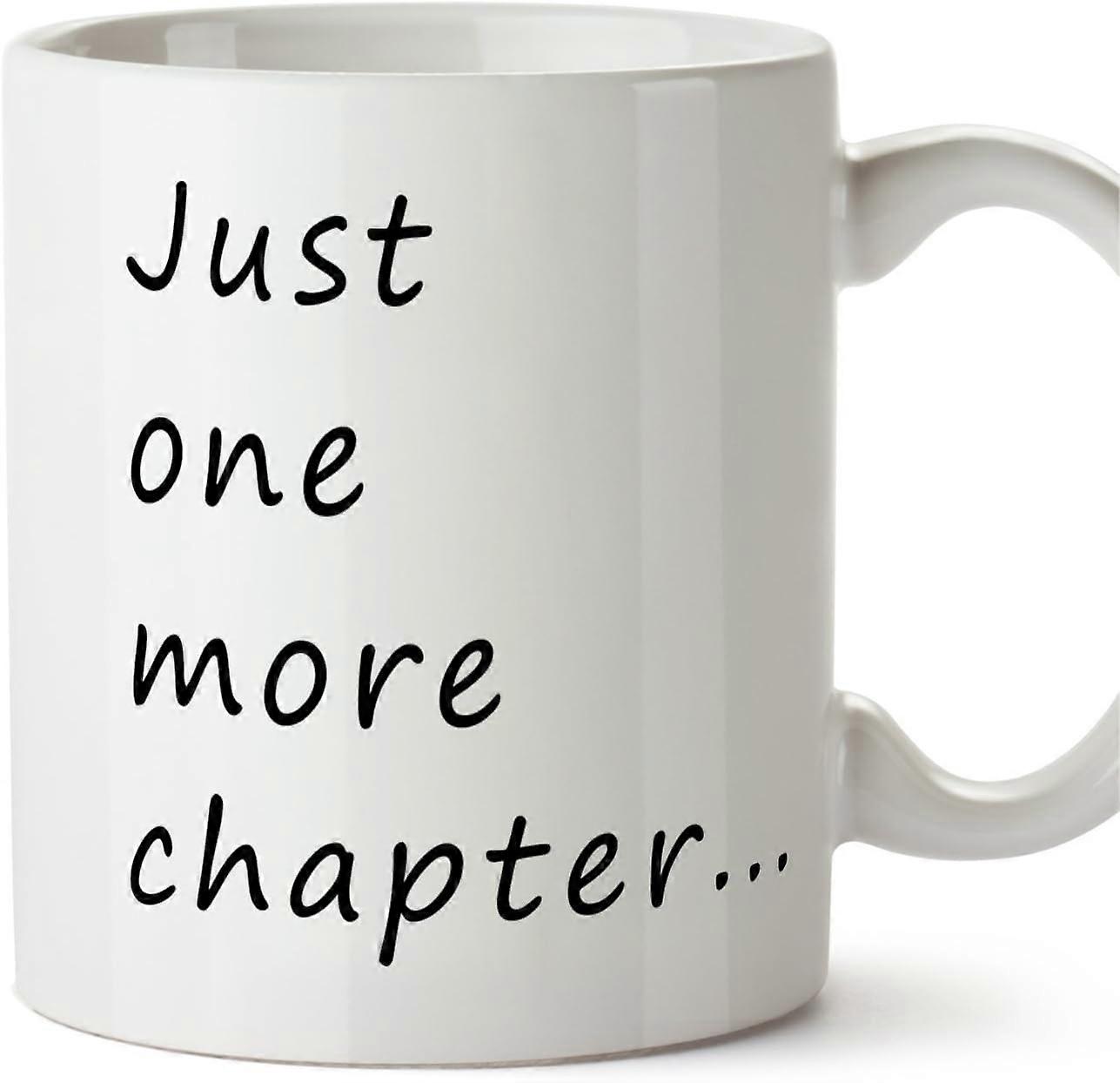 Funny and Original Mug for Book Lovers Just One More Chapter Ceramic Mug for Readers 11 oz