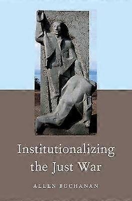 Institutionalizing the Just War