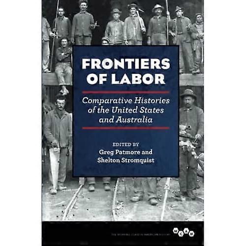 Frontiers of Labor: Comparative Histories of the United States and Australia