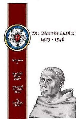 Dr. Martin Luther 1483 - 1546
