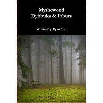 Mythewood Book 2 Dybbuks & Ibburs