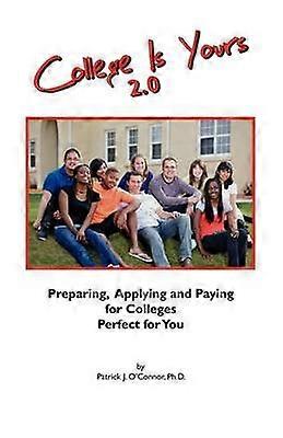 College is Yours 20 Preparing Applying and Paying for Colleges Perfect for You