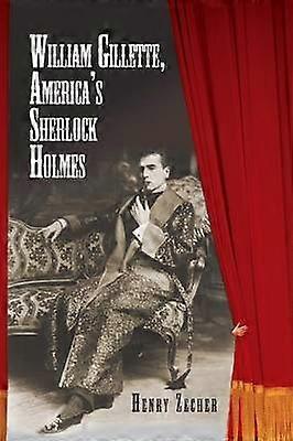 William Gillette America's Sherlock Holmes