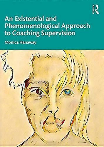 An Existential and Phenomenological Approach to Coaching Supervision