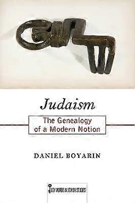 Judaism - The Genealogy of a Modern Notion