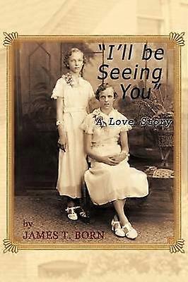 I'll Be Seeing You A Love Story