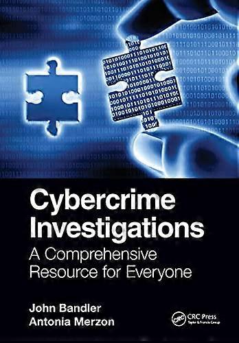Cybercrime Investigations: A Comprehensive Resource for Everyone