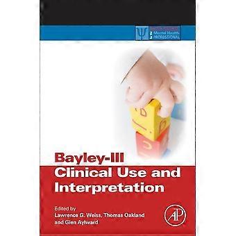 Bayley-III Kliininen käyttö ja tulkinta - Käytännön resurssit mielenterveysalan ammattilaiselle (Paperback)