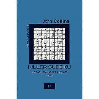 Killer Sudoku - 120 Puzzles faciles à maîtriser 12x12 - 1 (Killer Sudoku Puzzle Book 12x12)